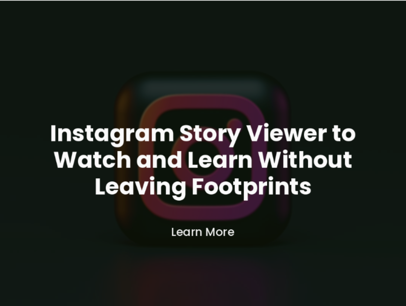 Gain Insights Without a Trace with Instagram Story Viewer