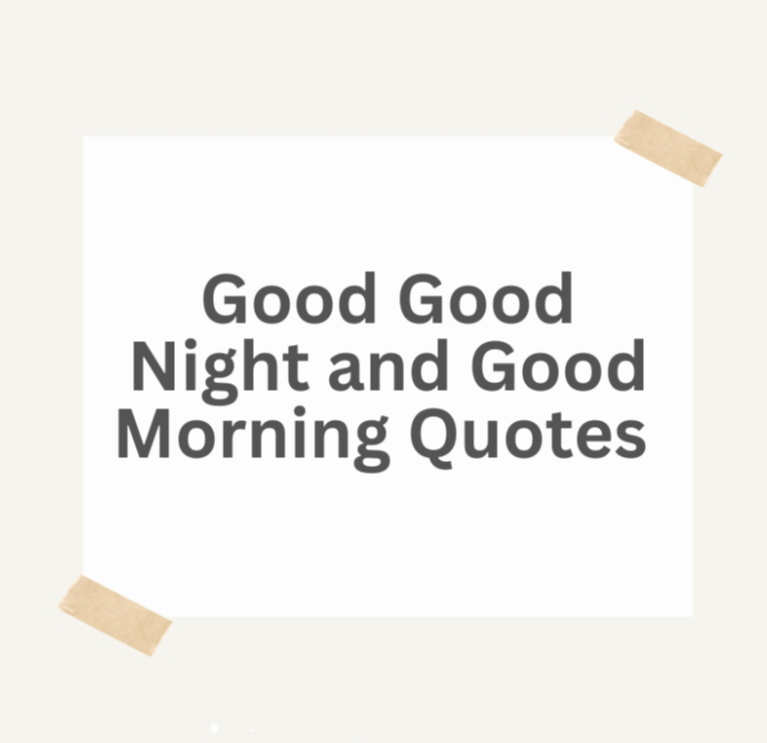 80+ Good Good Night and Good Morning Quotes to Brighten Your Day